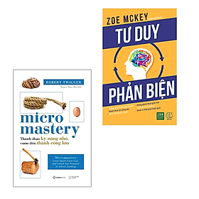 Combo 2Q Sách Kĩ Năng : Micromastery - Thành Thạo Kỹ Năng Nhỏ, Vươn Đến Thành Công Lớn +  Tư Duy Phản Biện