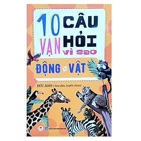 Sách - 10 vạn câu hỏi vì sao Động Vật (BT)