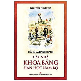 Tiểu Sử Và Hành Trạng Các Nhà Khoa Học Bảng Hán Học Nam Bộ