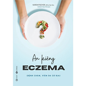 Ăn Kiêng Eczema (Bệnh Chàm, Viêm Da Cơ Địa) - Nhiều tác giả - NXB Công Thương