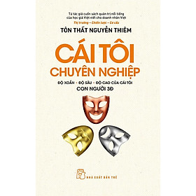 Cái Tôi Chuyên Nghiệp: Độ Xoắn - Độ Sâu - Độ Cao Của Cái Tôi Con Người 3Đ