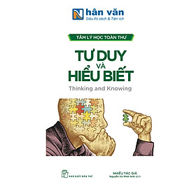 Tâm Lý Học Toàn Thư - Tư Duy Và Hiểu Biết