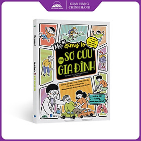 Sách - Mẹ Ơi Đừng Lo Sơ Cứu Trong Gia Đình - Tiên Phong Books