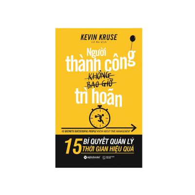 Combo Sách Kĩ Năng Kinh Doanh: Người Thành Công Không Bao Giờ Trì Hoãn  + Khám Phá Luật Hấp Dẫn Để Mở Khóa Thành Công (Tái Bản 2017) 