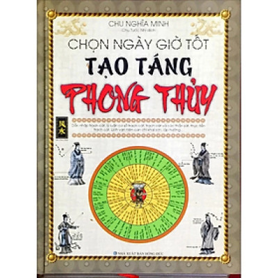 Sách - Chọn ngày giờ tốt, tạo táng phong thủy - Chu Nghĩa Minh - NXB Hồng Đức - Minh Lâm
