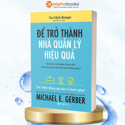 The Emyth - Để Trở Thành Nhà Quản Lý Hiệu Quả (Tái Bản)