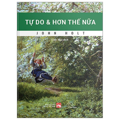 Sách - Tự Do Và Hơn Thế Nữa - Hướng Tới Giáo Dục Và Xã Hội Thoát Trường Lớp
