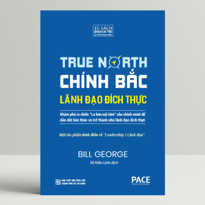 Chính Bắc (Discover Your True North) - Khám Phá Ra “Chiếc La Bàn Nội Tâm” Để Trở Thành Nhà Lãnh Đạo Đích Thực