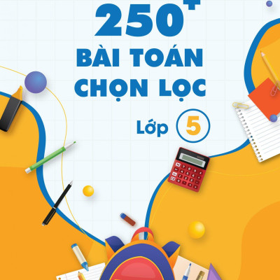 250+ Bài Toán Chọn Lọc Lớp 5