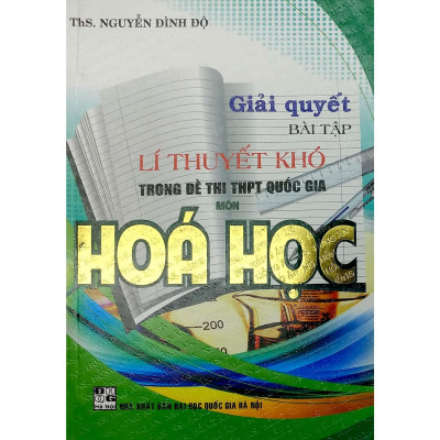 Sách - Giải Quyết Bài Tập Lí Thuyết Khó Trong Đề Thi THPT Quốc Gia Môn Hóa Học - Hồng Ân