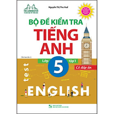 Bộ Đề Kiểm Tra Tiếng Anh Lớp 5 - Tập 1 (Có Đáp Án) (Tái Bản)