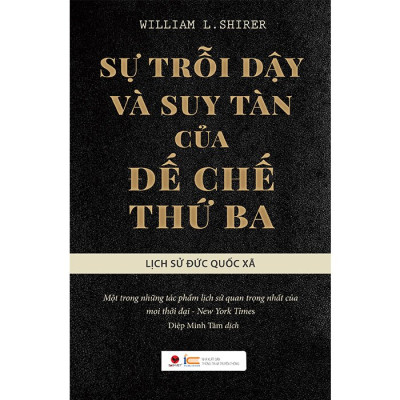 Sự Trỗi Dậy Và Suy Tàn Của Đế Chế Thứ Ba - Lịch Sử Đức Quốc Xã (Tái Bản)