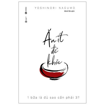 Sách - Ăn Ít Để Khỏe - 1 Bữa Là Đủ Sao Phải Cần 3 (Tái Bản 2024)