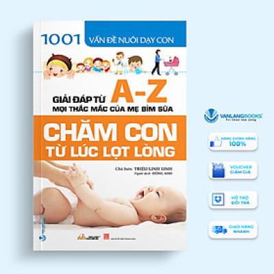Chăm Con Từ Lúc Lọt Lòng (1001 Vấn Đề Nuôi Dạy Con)