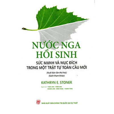 Nước Nga Hồi Sinh: Sức Mạnh Và Mục Đích Trong Một Trật Tự Toàn Cầu Mới (Xuất Bản Lần Thứ Hai)