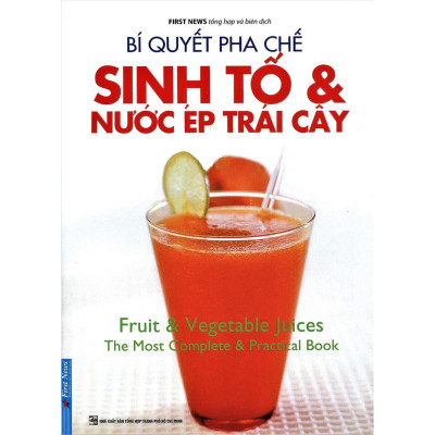 Bí Quyết Pha Chế Sinh Tố & Nước ép Trái Cây (Tái Bản)
