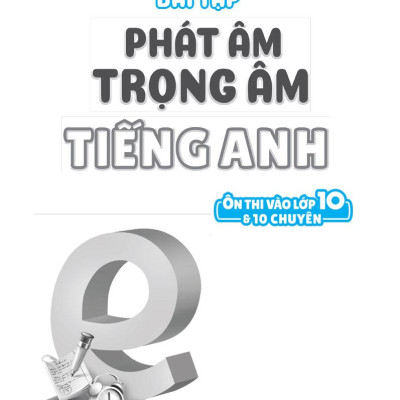 Bài Tập Phát Âm Trọng Âm Tiếng Anh - Ôn Thi Vào Lớp 10 Và 10 Chuyên