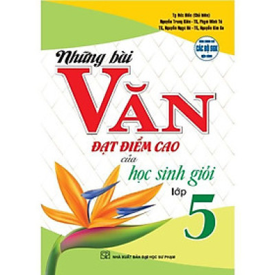 Sách - Những Bài Văn Đạt Điểm Cao Của Học Sinh Giỏi Lớp 5 - Dùng Chung Cho Các Bộ SGK Hiện Hành - Hồng Ân