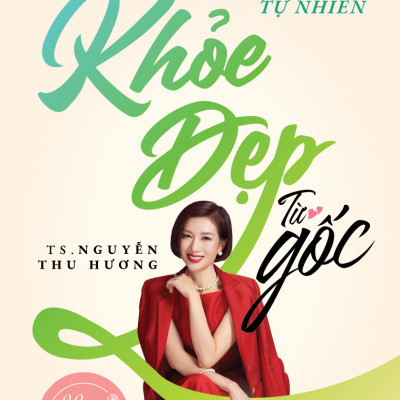 Sách - Khỏe Đẹp Từ Gốc - Bí Mật Giảm Cân & Làm Chậm Quá Trình Lão Hóa Thuần Tự Nhiên (Dự kiến có hàng 10/10)