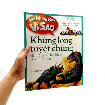 Em Muốn Biết Vì Sao - Khủng Long Tuyệt Chủng Và Những Câu Hỏi Khác Về Khủng Long (Tái Bản)