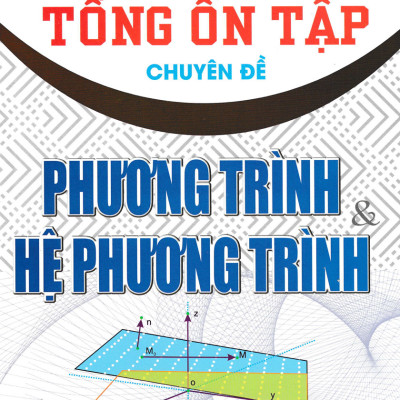 Combo Tổng Ôn Tập Chuyên Đề: Phương Trình Và Hệ Phương Trình + Tích Phân Và Bất Đẳng Thức + Hình Học Và Hình Học Giải Tích (Bộ 3 Cuốn) - HA