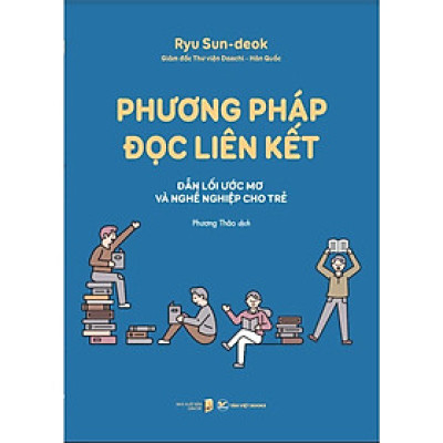 Phương Pháp Đọc Liên Kết - Dẫn Lối Ước Mơ Và Nghề Nghiệp Cho Trẻ - Bản Quyền