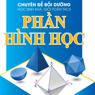 Chuyên đề Bồi dưỡng học sinh khá giỏi Toán THCS phần Hình học