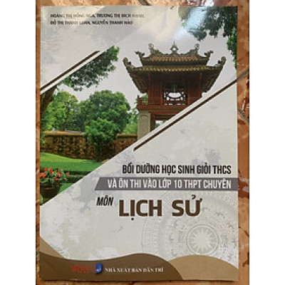 Bồi dưỡng học sinh giỏi THCS và ôn thi vào lớp 10 THPT chuyên môn Lịch Sử