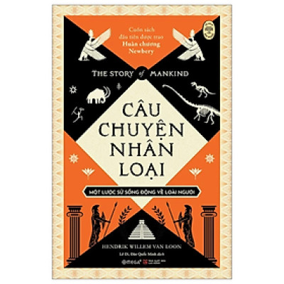 The Story Of Mankind - Câu Chuyện Nhân Loại - Một Lược Sử Sống Động Về Loài Người - Hendrik Willem Van Loon - Nhà xuất bản Lao Động