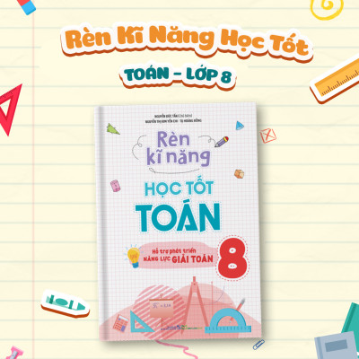 Sách: Combo 3 Cuốn Rèn Kĩ Năng Học Tốt Toán Lớp 8 + Rèn Kĩ Năng Giải Toán Lớp 8