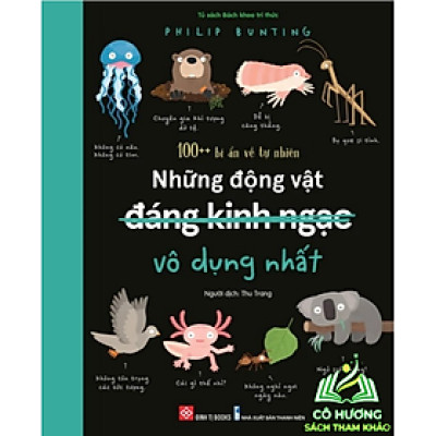 Sách - 100++ bí ẩn về tự nhiên - Những động vật đáng kinh ngạc vô dụng nhất