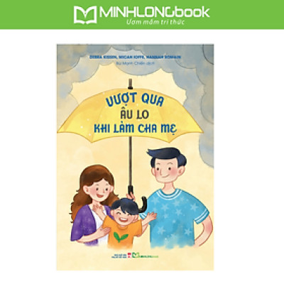 Sách: Vượt Qua Âu Lo Khi Làm Cha Mẹ