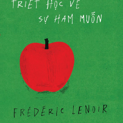 Sách - Triết học về sự ham muốn (Frédéric Lenoir) (Nhã Nam Official)
