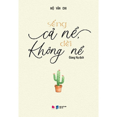 SỐNG CẢ NỂ, ĐỜI KHÔNG NỂ - Bản Quyền