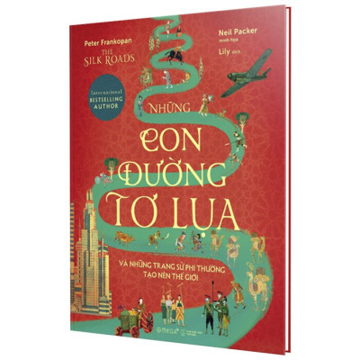 Những Con Đường Tơ Lụa Và Những Trang Sử Phi Thường Tạo Nên Thế Giới 