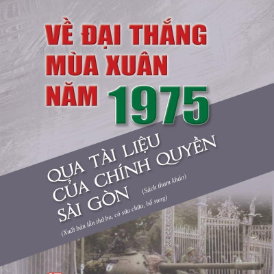 Sách - Về Đại Thắng Mùa Xuân Năm 1975 Qua Tài Liệu Của Chính Quyền Sài Gòn