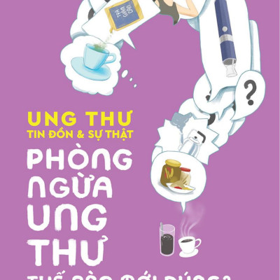 Bộ Sách Ung Thư - Tin Đồn Và Sự Thật (Bộ 2 Cuốn)