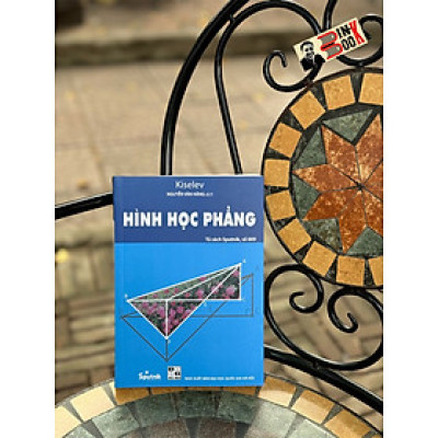 HÌNH HỌC PHẲNG – Kiselev – Nguyễn Vân Hằng dịch – NXB Đại học Quốc gia Hà Nội - Sputnik