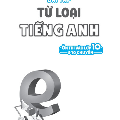 Bài Tập Từ Loại Tiếng Anh - Ôn Thi Vào Lớp 10 Và 10 Chuyên