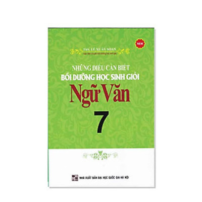 Những Điều Cần Biết Bồi Dưỡng Học Sinh Giỏi Ngữ Văn 7