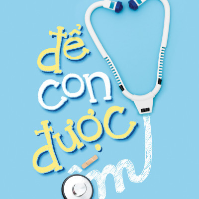 Để Con Được Ốm (Tái Bản 2018)