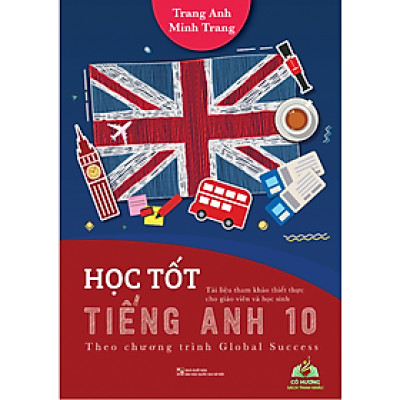 Sách Học Tốt Tiếng Anh 10 - Theo Chương Trình Global Success