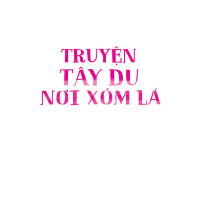 Văn học thiếu nhi. Truyện Tây du nơi Xóm Lá