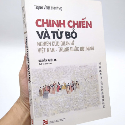 Chinh Chiến Và Từ Bỏ - Nghiên Cứu Quan Hệ Việt Nam - Trung Quốc Đời Minh