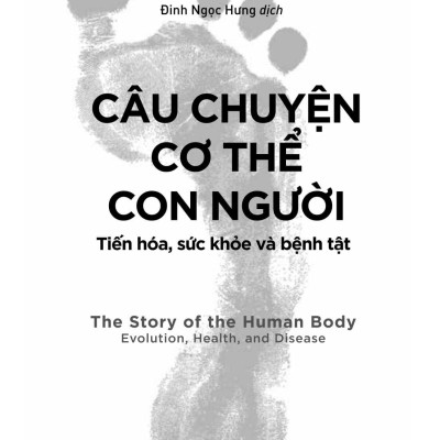 Câu Chuyện Cơ Thể Con Người: Tiến Hóa, Sức Khỏe Và Bệnh Tật