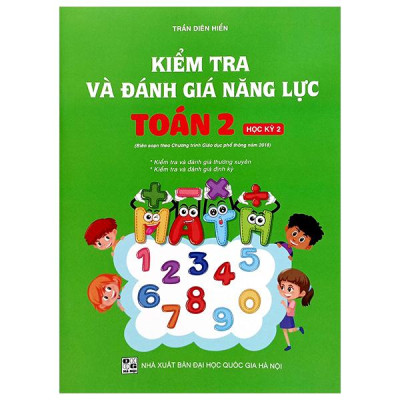 Sách - Kiểm Tra Và Đánh Giá Năng Lực Toán 2 - Học Kỳ 2 (Biên Soạn Theo Chương Trình GDPT 2018)