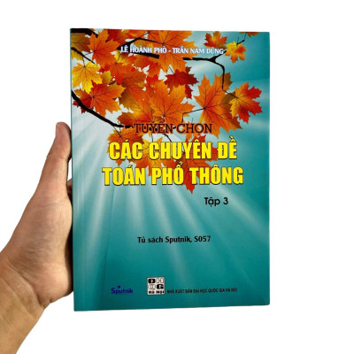 Tuyển Chọn Các Chuyên Đề Toán Phổ Thông - Tập 3