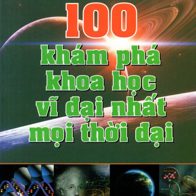 100 Khám Phá Khoa Học Vĩ Đại Nhất Mọi Thời Đại