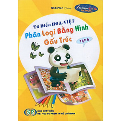 Từ Điển Hoa - Việt Phân Loại Bằng Hình Gấu Trúc (Tập 5)