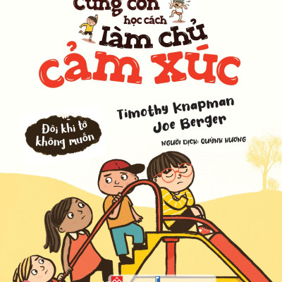 Cùng Con Học Cách Làm Chủ Cảm Xúc - Đôi Khi Tớ Không Muốn